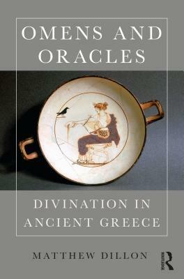 Omens and Oracles: Divination in Ancient Greece by Matthew Dillon