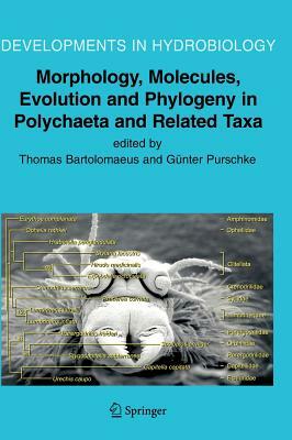 Morphology, Molecules, Evolution and Phylogeny in Polychaeta and Related Taxa by 