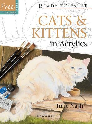 Cats & Kittens in Acrylics by Julie Nash