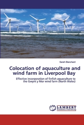 Colocation of aquaculture and wind farm in Liverpool Bay by Sarah Blanchard