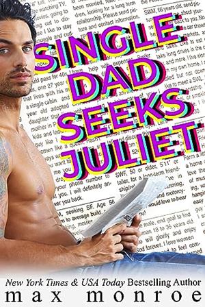 Single Dad Seeks Juliet by Max Monroe