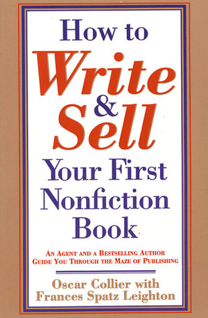 How to Write and Sell Your First Nonfiction Book by Oscar Collier, Frances Spatz Leighton