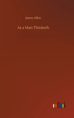 As a Man Thinketh by James Allen