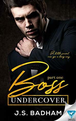 Boss Undercover: Part 1 (Boss Undercover Series) by J.S. Badham