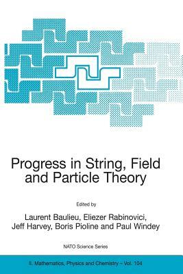 Progress in String, Field and Particle Theory by 