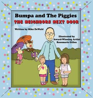 Bumpa and the Piggies: The Neighbors Next Door by Mike Dewald