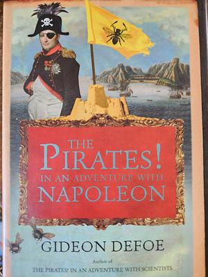 The Pirates! In an Adventure with Napoleon: A Novel by Gideon Defoe