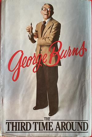 Third Time Around by George Burns