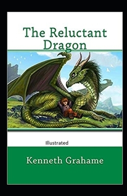 The Reluctant Dragon Illustrated by Kenneth Grahame