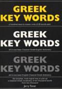 Greek Key Words: The Basic 2, 000 Word Vocabulary Arranged by Frequency in a Hundred Units, with Comprehensive Greek and English Indexes by Jerry Toner, J. P. Toner