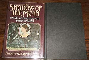 The Shadow of the Moth: A Novel of Espionage with Virginia Woolf by Peter Manso, Ellen Hawkes