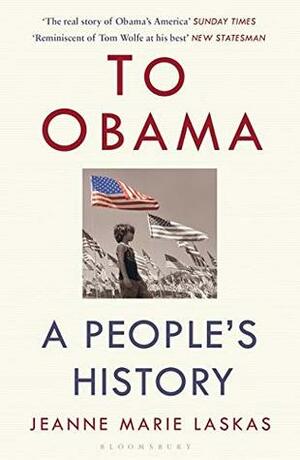 To Obama: A People's History by Jeanne Marie Laskas
