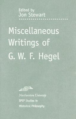 Miscellaneous Writings G. W. F. Hegel by G. W. F. Hegel