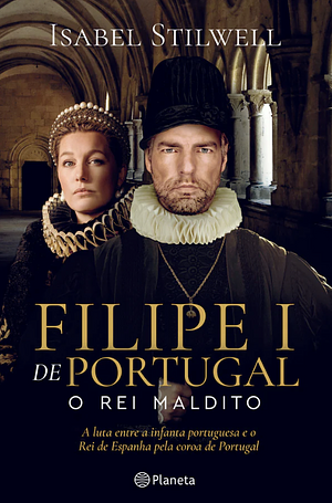 Filipe I de Portugal by Isabel Stilwell