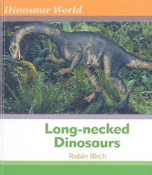 Long-Necked Dinosaurs by Robin Birch