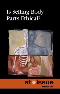 Is Selling Body Parts Ethical? by 