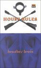 House Rules by Heather Lewis