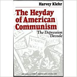 The Heyday of American Communism: The Depression Decade by Harvey Klehr