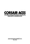 Corsair Aces: The Bent-wing Bird Over the Pacific by Walter A. Musciano