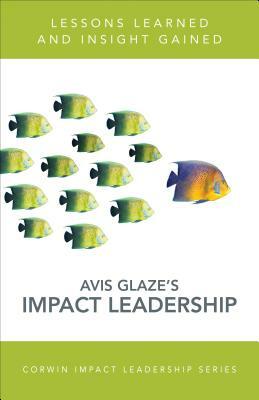 Reaching the Heart of Leadership: Lessons Learned, Insights Gained, Actions Taken by Avis E. Glaze