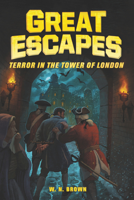 Great Escapes #5: Terror in the Tower of London by James Buckley, Michael Burgan, W.N. Brown