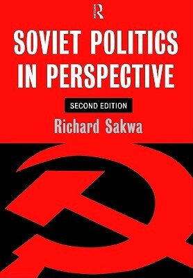 Soviet Politics: In Perspective by Richard Sakwa