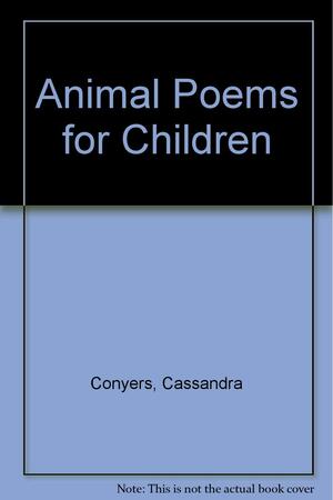 Animal Poems for Children by DeWitt Conyers
