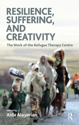 Resilience, Suffering and Creativity: The Work of the Refugee Therapy Centre by Aida Alayarian