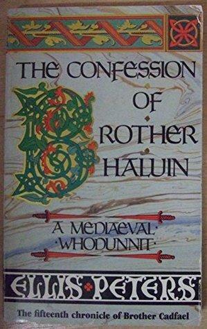 The confession of Brother Haluin : the fifteenth chronicle of Brother Cadfael by Ellis Peters
