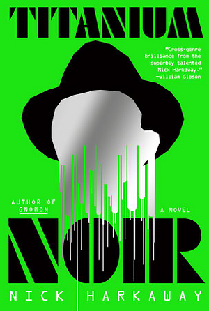 Titanium Noir: A novel by Nick Harkaway