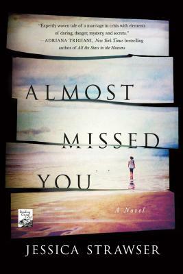 Almost Missed You by Jessica Strawser