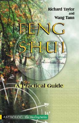 Feng Shui: A Practical Guide by Wang Tann, Richard Taylor