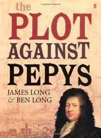 The Plot Against Pepys by Ben Long, James Long