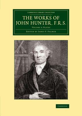 The Works of John Hunter, F.R.S. - Volume 5 by John Hunter