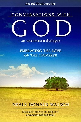 Conversations with God, an Uncommon Dialogue: Embracing the Love of the Universe by Neale Donald Walsch