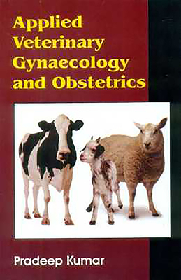 Applied Veterinary Gynaecology and Obstetrics by Pradeep Kumar
