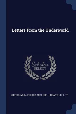 Letters from the Underworld by C.J. Hogarth, Fyodor Dostoevsky