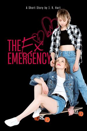 The Ex Emergency  by J.R. Hart