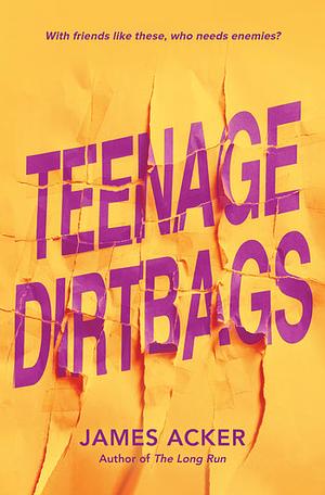 Teenage Dirtbags by James Acker