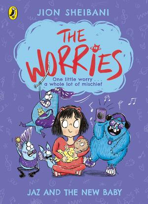The Worries: Jaz and the New Baby by Jion Sheibani