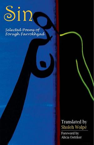 Sin: Selected Poems of Forugh Farrokhzad by Sholeh Wolpé, Forugh Farrokhzad