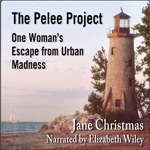 The Pelee Project: One Woman's Escape from Urban Madness by Jane Christmas