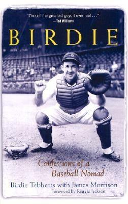 Birdie: Confessions of a Baseball Nomad by James Morrison, Birdie Tebbetts