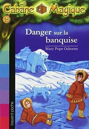 Danger sur la banquise by Mary Pope Osborne