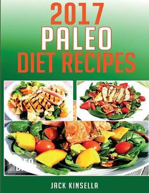 Paleo Diet Recipes 2017 by Jack Kinsella