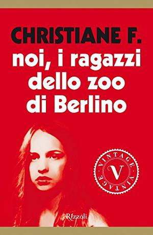 Noi, i ragazzi dello zoo di Berlino by Christiane F.