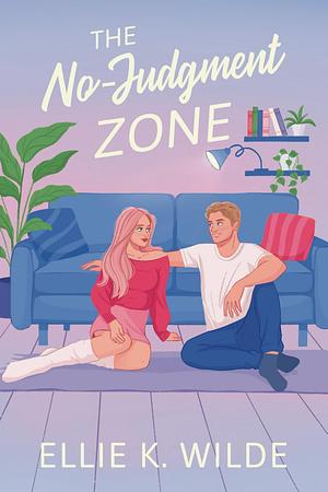 The No-Judgment Zone by Ellie K. Wilde