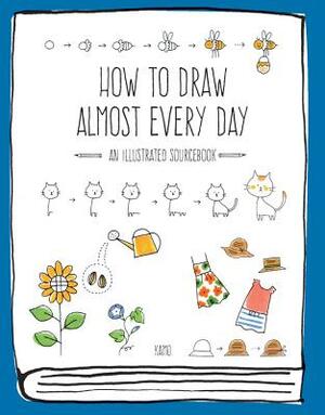 How to Draw Almost Every Day: An Illustrated Sourcebook by Kamo