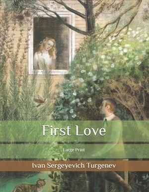 First Love: Large Print by Ivan Turgenev