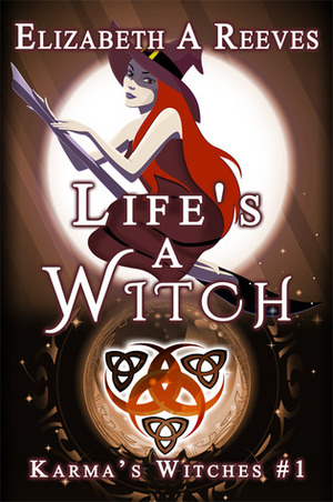 Life's a Witch by Elizabeth A. Reeves